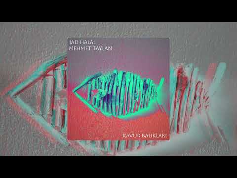 Jad Halal & Mehmet Taylan - Kavur Balıkları ( Extended Mix )