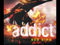 Addict - Red Bird