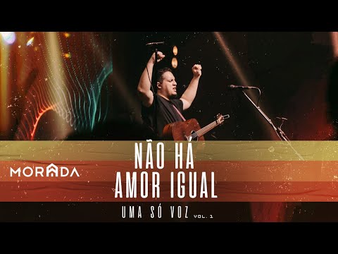 NÃO HÁ AMOR IGUAL | MORADA (AO VIVO)