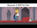 Rayman 2 OST Be Like