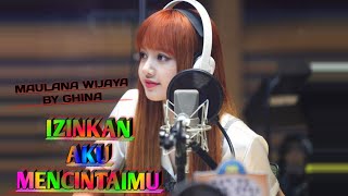 Download lagu BY GHINA 🎧 IZINKAN AKU MENCINTAIMU || MAULANA WIJAYA  SLOW ROCK mp3