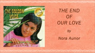 THE END OF OUR LOVE - Nora Aunor (Lyric Video) OPM