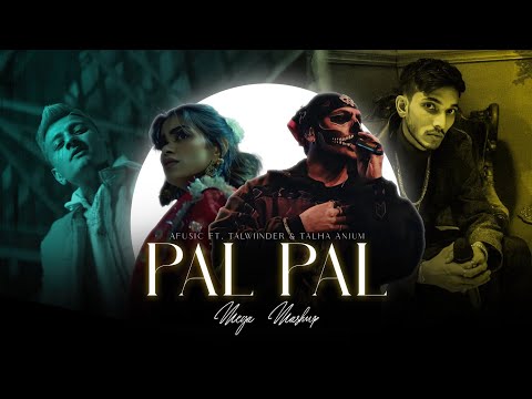 PAL PAL - Afusic Ft. Talha Anjum & Talwiinder | Pal Pal Jeena Muhal | Latest Punjabi Mashup 2025