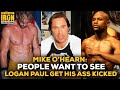 Mike O'Hearn: People Want To See Logan Paul Get His Ass Kicked... And He Knows It