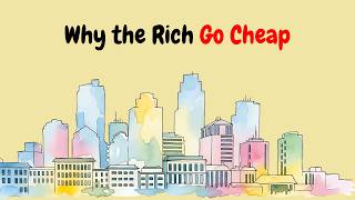 Why Rich People Live Cheap (Even With Billions)