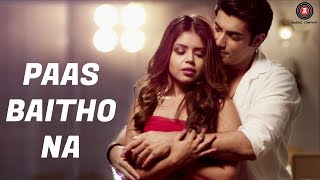 Paas Baitho Na - Official Music Video | Sharad Malhotra & Zoya Chaterjee | Ram CV | Altaaf Sayyed