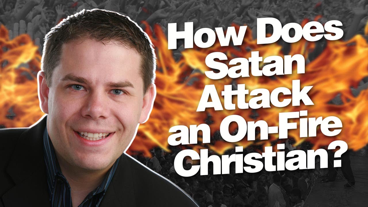 How Does Satan Attack An On-Fire Christian?