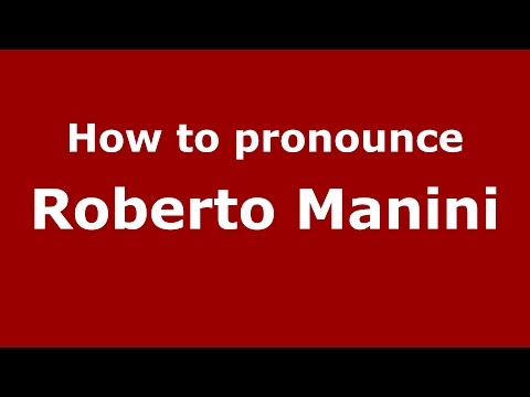 How to pronounce Roberto Manini (Italian/Italy)  - PronounceNames.com