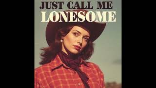 Just Call Me Lonesome - Country Music