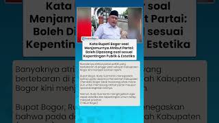 Kata Bupati Bogor soal Menjamurnya Spanduk Partai: Boleh Dipasang asal Perhatikan Kepentingan Publik
