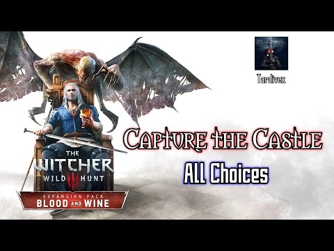 [The Witcher 3: Blood and Wine] Capture the Castle - All Choices