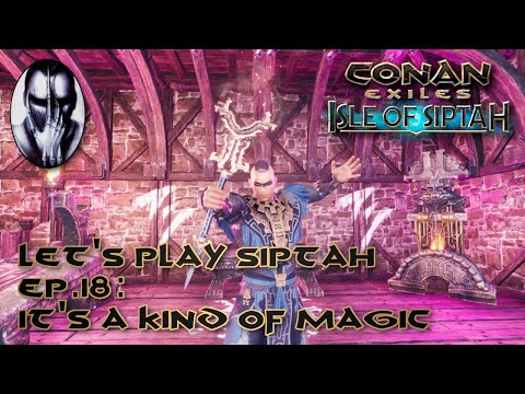 Conan Exiles | Let's Play Siptah | Ep.18: It's a Kind of Magic