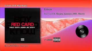 Frisco - Red Card feat. Skepta, Jammer, JME, Shorty |[ Grime (UK Hip-Hop) ]| 2020