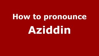 How to pronounce Aziddin