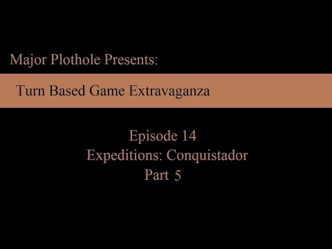 TBGE: Episode 14 (Expeditions: Conquistador)