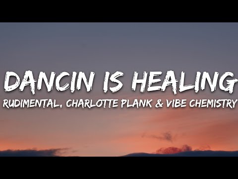 Rudimental x Charlotte Plank x Vibe Chemistry - Dancing Is Healing (Lyrics)