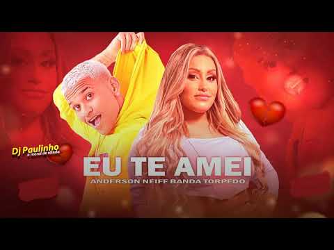 BANDA-TORPEDO-E-ANDERSON-NEIFF-EU-TE-AMEI-(-MÚSICA-NOVA-)