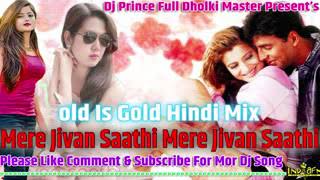 Download lagu Mere Jivan Saathi Old Is Gold DhaMakedar 2019 Love Mix By Dj Prince Full Dholki Master mp3 Download lagu Mere Jivan Saathi Old Is Gold DhaMakedar 2019 Love Mix By Dj Prince Full Dholki Master mp3