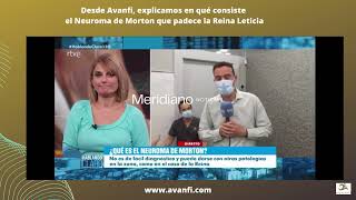 Avanfi explica en qué consiste el Neuroma de Morton de la Reina Leticia