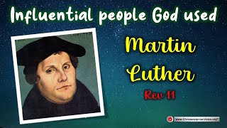 Influential people God used:  'Martin Luther'