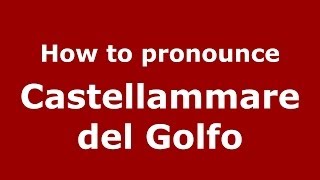 How to pronounce Castellammare Del Golfo