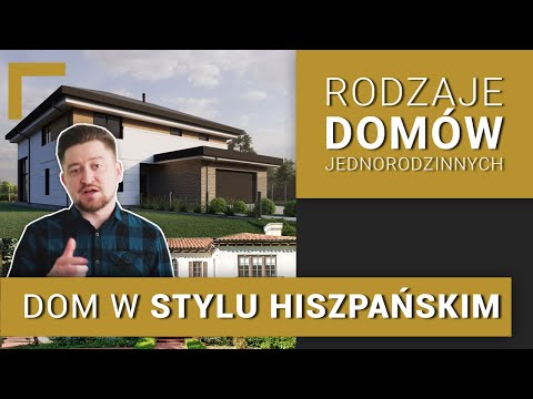 DOM HISZPAŃSKI z cyklu: Rodzaje Domów Jednorodzinnych 🏠
