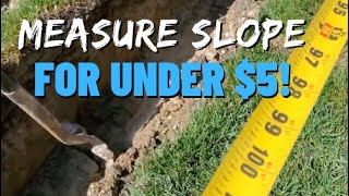 How to Measure SLOPE for Under $5 DIY Must Watch!!!