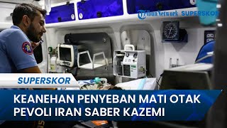 CCTV Rusak Dadakan, 4 Keanehan Penyebab Mati Otak Pevoli Iran Saber Kazemi
