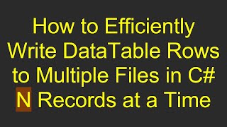 Download the video "How to Efficiently Write DataTable Rows to Multiple Files in C#  N Records at a Time"
