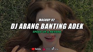 Download lagu Dj Abang Banting Dedek Bang Mashup V2... mp3