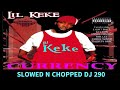 LIL KEKE - MY CLICK SLOWED N CHOPPED DJ 290