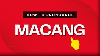 How to pronounce Macang