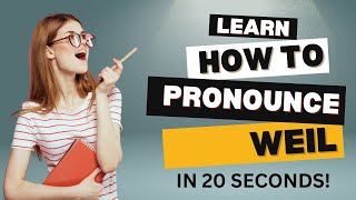 How to pronounce Weil