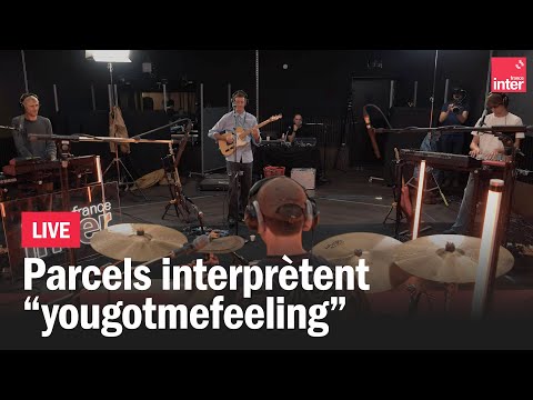 "Yougotmefeeling" - Parcels en live