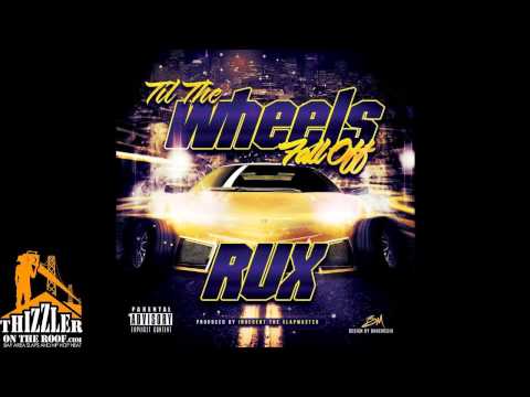 Rux - Till The Wheels Fall Off [Prod. Indecent The Slapmaster] [Thizzler.com]