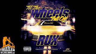 Rux - Till The Wheels Fall Off [Prod. Indecent The Slapmaster] [Thizzler.com]