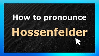 How to pronounce Hossenfelder
