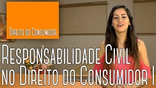 Direito do Consumidor #03 - Responsabilidade Civil no Código de Defesa do Consumidor I