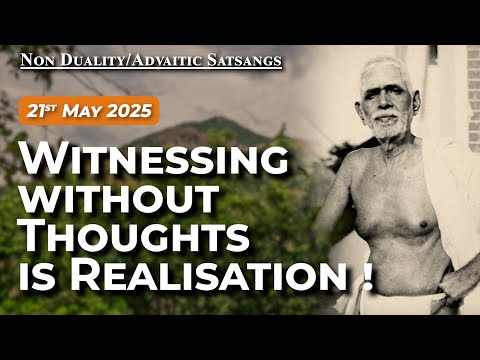 Bhagavan Ramana Satsang - Witnessing without Thoughts is Realisation