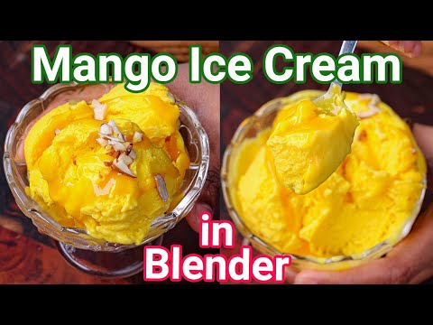 Mango Ice Cream in Blender - Just 5 Ingredients & 5 Minutes | Homemade Ice Cream with Fresh Mangoes