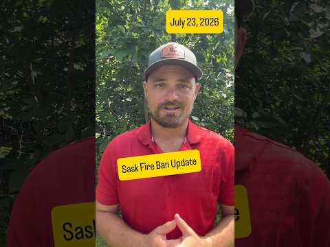 Sask Fire Ban Update - July 23, 2026