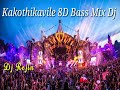 Kakothikavile 8D Bass Mix Dj