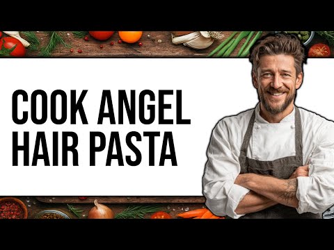 How To Cook Angel Hair Pasta