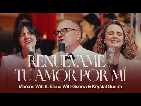 Marcos Witt | Renuévame / Tu amor por mí  Feat. Krystal Guerra Y Elena Guerra Witt (Video Oficial)