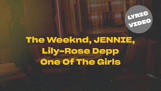 The Weeknd, JENNIE, Lily-Rose Depp - One Of The Girls (Lyric Video)