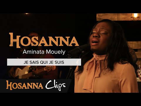 Je sais qui je suis - Hosanna clips - Aminata Mouely