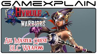 Hyrule Warriors - All Master Quest DLC Weapons (Wii U)