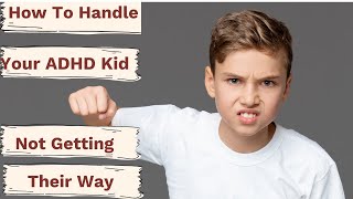 How To Handle An Out Of Control ADHD Kid When They Don