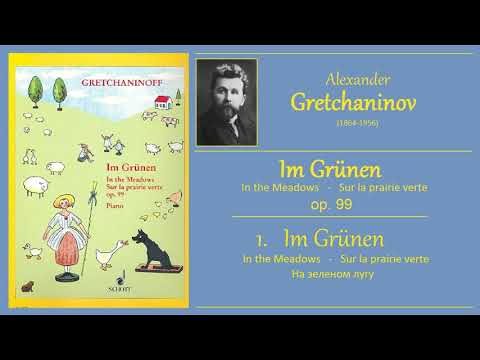 GRETCHANINOV - op.99 no.1 - Im Grünen / Sur la prairie verte / In the meadows / На зеленом лугу