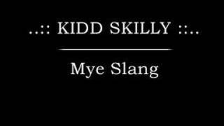 Kidd Skilly - Mye Slang